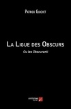 Patrick Guichet - La Ligue des Obscurs - Ou les Obscuranti.