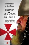 De saint-aignan thierry Rousseau - Histoire de l'Ordre du Temple - Manuel Religieux et Règle Primitive.