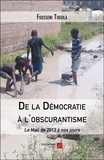 Fousseni Togola - De la Démocratie à l'obscurantisme - Le Mali de 2013 à nos jours.