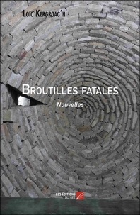 Loïc Kergroac'h - Broutilles fatales - Nouvelles.