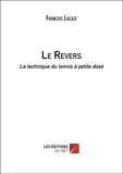 François Lacaze - Le Revers - La technique du tennis à petite dose.