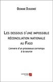 Ousmane Djiguemde - Les dessous d'une impossible réconciliation nationale au Faso - L'envers d'un processus corrompu à la source.