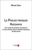 Mohamed Sneiba - Le Parler français Hassaniya - De l’usage de quelques expressions et mots français dans le dialecte Hassaniya de Mauritanie.