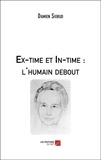 Damien Siobud - Ex-time et In-time : l'humain debout.