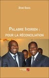 Désiré Kraffa - Palabre Ivoirien : pour la réconciliation.