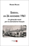 Mohamed Medjahdi - Sebdou, un 24 novembre 1961 - Un génocide mené par le colonialisme français.