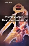 Désiré Kraffa - Michael Jackson : Ça ne devait pas arriver.