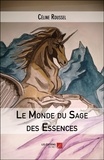 Céline Roussel - Le Monde du Sage des Essences.