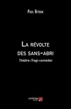Paul Bitouk - La révolte des sans-abri - Théâtre (Tragi-comédie).