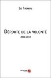 Luc Tironneau - Déroute de la volonté - 2000-2010.