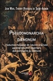 Jean Wier et Thierry Rousseau de Saint-Aignan - Pseudomonarchia daemonum - Traduction française de l'oeuvre originale, agrémentée d(un répertoire des 666 esprits ou démons.