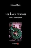 Stéphanie Munch - Les Âmes Perdues - Tome I : La Prophétie.