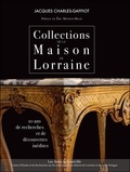 Jacques Charles-Gaffiot - Collections de la Maison de Lorraine - 10 ans de recherches et de découvertes inédites.
