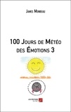 James Monbeau - 100 Jours de Météo des Emotions - Tome 3.