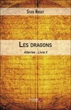 Sylvie Rosset - Les dragons - Alterres : Livre II.
