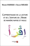 Mohamed Khadraoui et Boualem Fardjaoui - L'apprentissage de la lecture et de l'écriture de l'Arabe de manière rapide et facile.