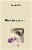 Tani omar Kazi - Derrière les iris....