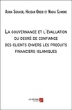Asma Sghaier et Hassan Obeid - La gouvernance et l'évaluation du degré de la confiance des clients envers les produits financiers islamiques.