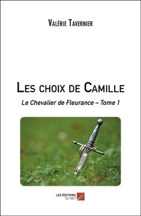Valérie Tavernier - Les choix de Camille - Le Chevalier de Fleurance – Tome 1.