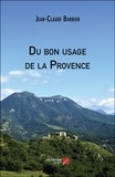 Jean-Claude Barbier - Du bon usage de la Provence.