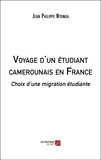 Jean philippe Ntonga - Voyage d'un étudiant camerounais en France - Choix d’une migration étudiante.