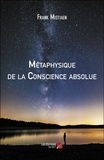 Frank Mistiaen - Métaphysique de la conscience absolue.