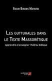 Guelor bergenis Mafoutou - Les gutturales dans le Texte Massorétique - Apprendre et enseigner l’hébreu biblique.