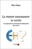 Maliki Agnoro - Le premier enseignement du succès - Un programme universel de rééducation pour la vie.