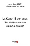 Ablaye modou Ndiaye et Diallo thierno amadou Telly - La Covid-19 : un virus dévastateur dans un monde globalisé.