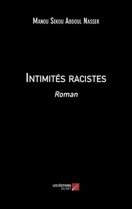 Nasser manou sekou Abdoul - Intimités racistes - Roman.