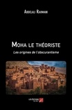 Abdelali Rahmani - Moha le théoriste - Les origines de l’obscurantisme.