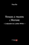 Pierre Roy - Voyages à travers l'Histoire - « L'odyssée du Ladies White ».