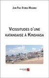 Jean-Paul Kyungu-Masangu - Vicissitudes d'une katangaise à Kinshasa.