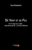 Alain Gambarotto - De Vent et de Feu - VI. En deçà et au-delà… (Deuxième partie : Les deux Maîtres).