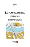 Idir Tas - Le plan cadastral français - De 1807 à nos jours.