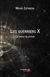 Michael Cottanceau - Les guerriers X - Le retour du prince.