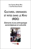 Aloys Shanyungu Mupenda-Watu et Jean-Pierre Kasuku Kahuyege - Cultures, croyances et rites dans le Kivu (RDC) - Éléments d’une anthropologie socioreligieuse et culturelle.