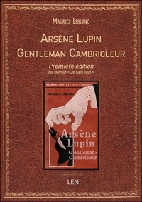 Maurice Leblanc - Les aventures extraordinaires d'Arsène Lupin  : Arsène Lupin, Gentleman Cambrioleur.