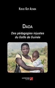Kodjo Guy Aziaba - Dada - Des pédagogies injustes du Golfe de Guinée.