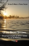 Vittorio Di Marco et Patrick Frickert - Le cas Bruno Spitzmal - Morgenspat enquête de Belfort-Valdoie au Lac de Malsaucy.