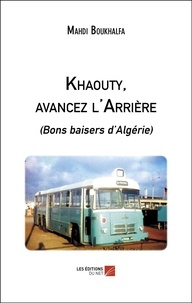 Mahdi Boukhalfa - Khaouty, avancez l'Arrière - (Bons baisers d’Algérie).