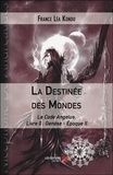 France Léa Kondo - Le Code Angelus Tome 0 : La Destinée des Mondes - Genèse - Epoque 2.