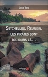 Joëlle Voïta - Seychelles, Réunion, les pirates sont toujours là….