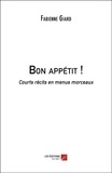Fabienne Giard - Bon appétit ! - Courts récits en menus morceaux.