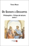 Patrick Moulin - De Socrate à Descartes.