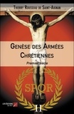 De saint-aignan thierry Rousseau - Genèse des Armées Chrétiennes - Premier siècle.