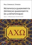 Paul-Emmanuel Stradda - Metaphysica quadripartita (Approche quadripartite de la métaphysique) - Opus 1 : Métaphysique fondamentale.