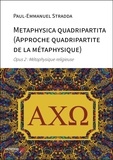 Paul-Emmanuel Stradda - Metaphysica quadripartita (Approche quadripartite de la métaphysique) - Opus 2 : Métaphysique religieuse.