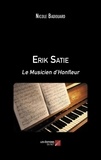 Nicole Badouard - Erik Satie - Le Musicien d'Honfleur.