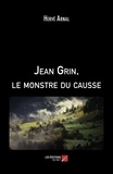 Hervé Arnal - Jean Grin, le monstre du Causse.
